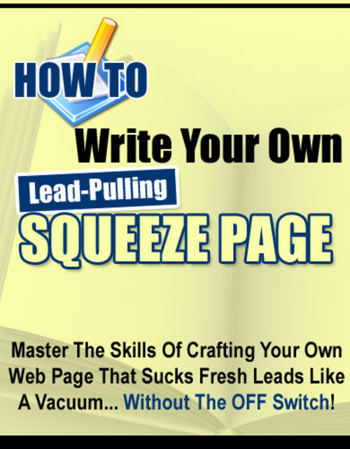 Product picture How To Write Your Own Lead-Pulling Squeeze Page